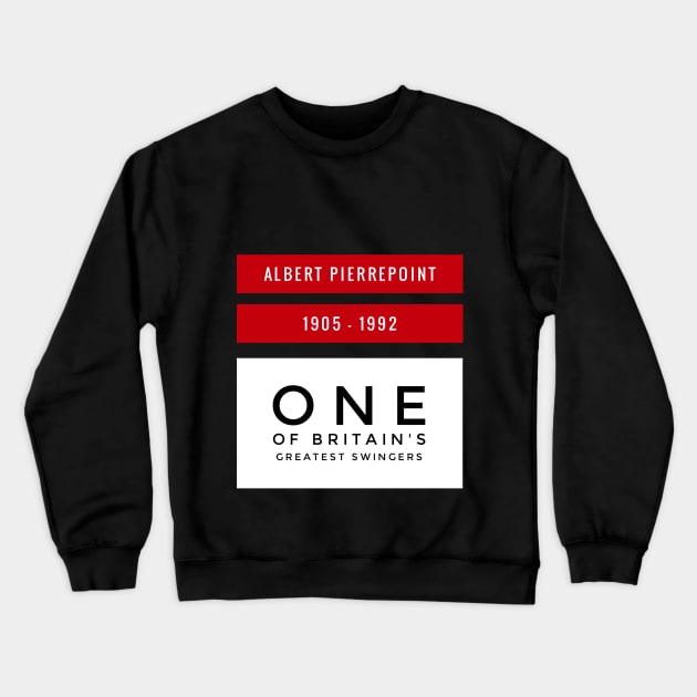 Albert Pierrepoint - One of Britain's greatest swingers Crewneck Sweatshirt by AlternativeEye